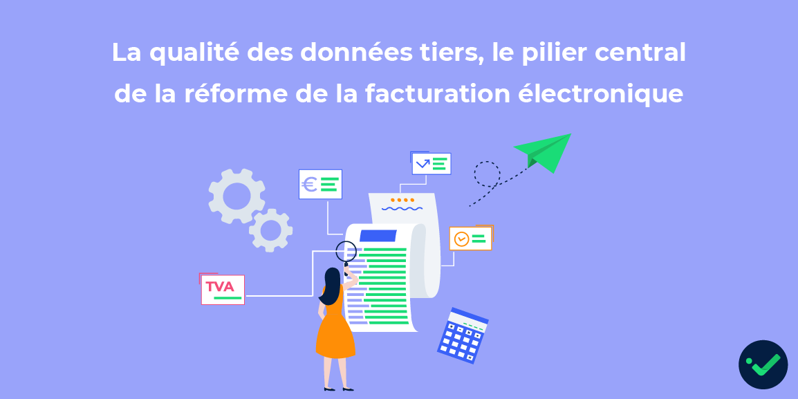 Réforme facturation électronique : la qualité des données tiers comme pilier central